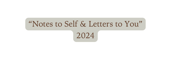 Notes to Self Letters to You 2024